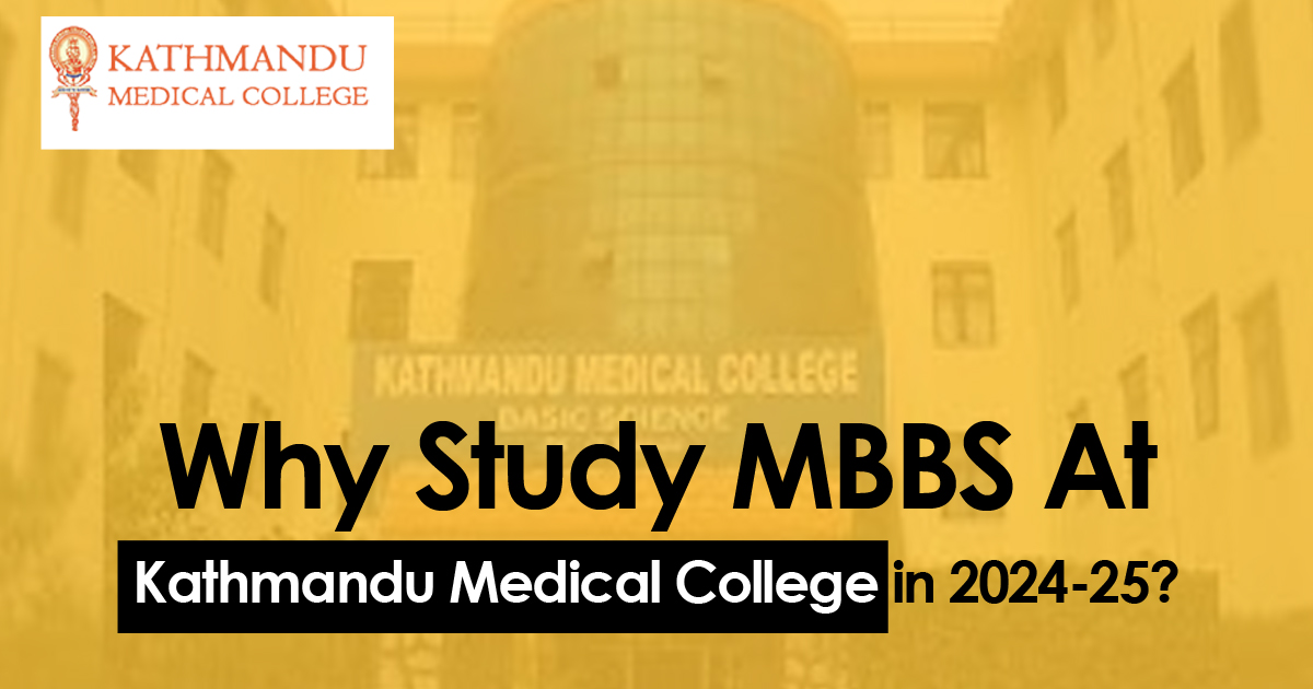 why-study-mbbs-at-kathmandu-medical-college-in-2024-25